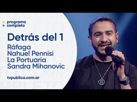Ráfaga, Nahuel Pennisi, La Portuaria, Sandra Mihanovic y Eruca Sativa - Detrás del 1