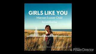 Download lagu Girls like you cover child... mp3