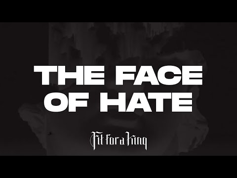 Fit For A King - The Face Of Hate (Lyric Video)