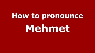 How to pronounce Mehmet