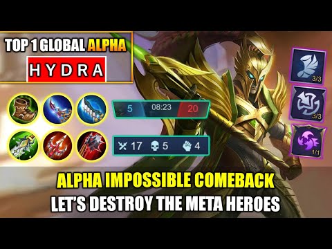 Alpha Impossible Comeback, Let's Destroy The Meta Heroes - Top 1 Global Alpha By H Y D R A ~ MLBB