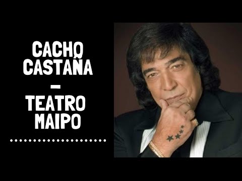 CACHO CASTAÑA   Teatro Maipo