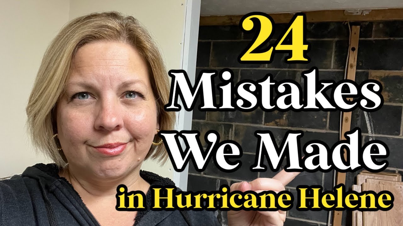 24 Prepping Mistakes I Made for Hurricane Helene | Lessons Learned in Disaster Preparedness