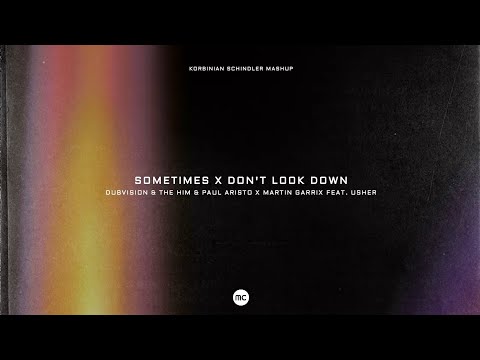 DubVision & The Him x Martin Garrix feat. Usher - Sometimes x Don't Look Down (Mashup)