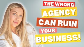 Hiring the WRONG Digital Marketing Agency Can RUIN your Business!