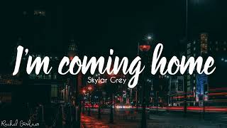 Skylar Grey - I&#39;m coming home (Lyrics)