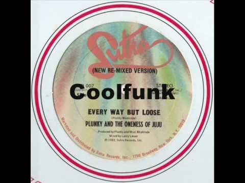 Plunky & The Oneness Of Juju - Every Way But Loose (12" New Re-Mixed  1982)