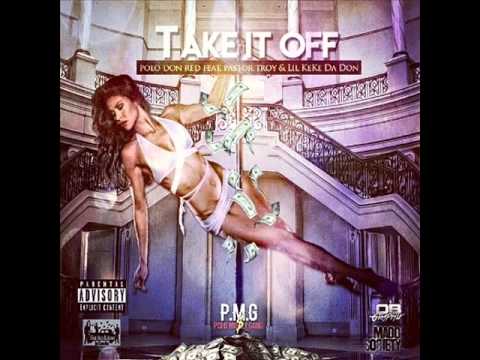New Strip Club & Twerker Theme Song "Take It Off-Polo Don Red Ft: Pastor Troy&Lil Keke Da Don"