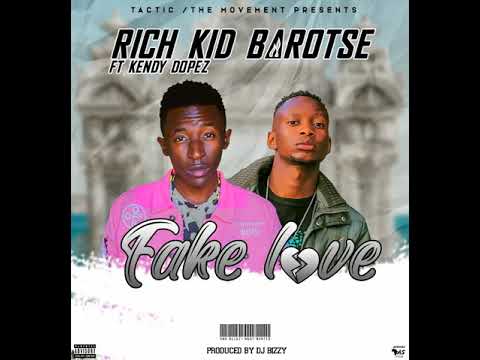 Rich Kid Barotse - Fake Love Ft. Kendy Dopez (Official Audio)