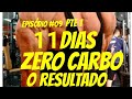 Diário de Preparação Episódio #9 11 Dias zero carbo, dieta de Lapidação Final Parte 1