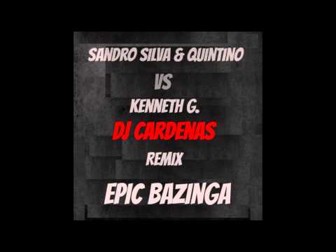 Epic Bazinga - Sandro Silva & Quintino vs Kenneth G. (Dj Cardenas Remix)