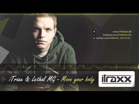 iTraxx & Lethal MG - Move your body (Official HQ Preview)
