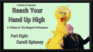 Reach Your Hand Up High | Part Eight: Caroll Spinney