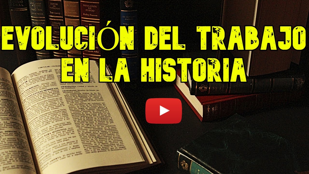 La Evolución del Trabajo en la Historia || E