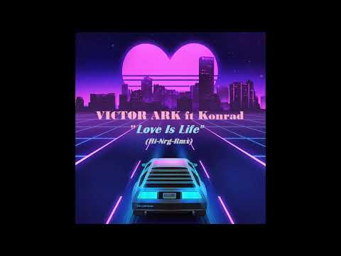 Victor Ark ft. Mr. Konrad/Love is Life (High Energy)