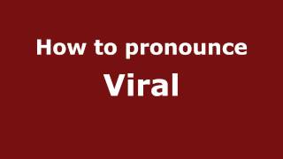 How to pronounce Viral
