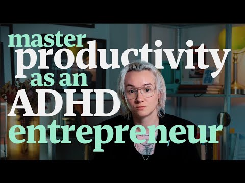 How To Actually Be Productive As An ADHD Entrepreneur