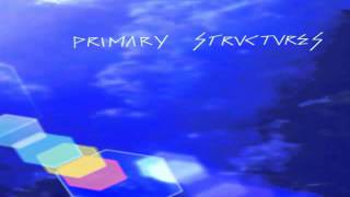 Primary Structures - The Farm