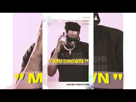 MY CROWN  ( EAST AFRICA DISS ) - Motra The Future  ( OFFICIAL AUDIO )