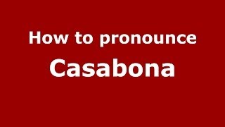 How to pronounce Casabona