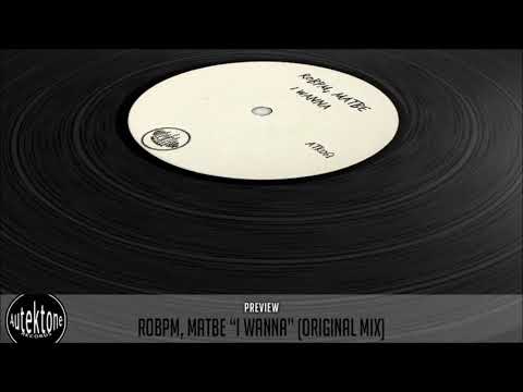 ROBPM, Matbe  "I Wanna" (Preview) (Autektone Records)