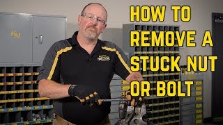 How To Remove a Stuck Nut or Bolt