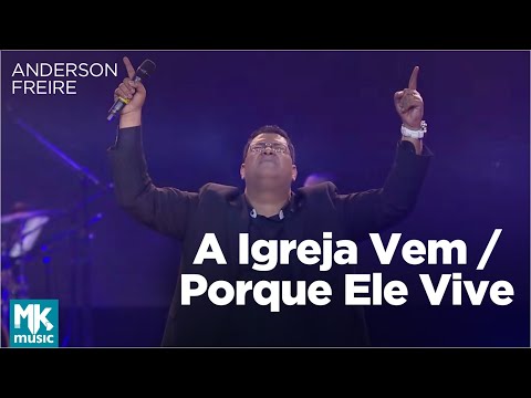 Anderson Freire - A Igreja Vem / Porque Ele Vive (Ao Vivo) - DVD Essência