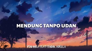 Download lagu Mendung Tanpo Udan - Yeni Inka feat Fendik Adella (Lirik) mp3