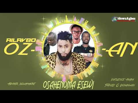 OSAHENOMA ESEWI - OZAN FT INFLUENCE AKABA, ADVISER NOWAMAGBE, STANLEY O IYONWAN [LATEST BENIN MUSIC]