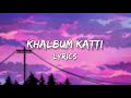 Khalbum Katti - Lyrics (Dabzee ft. RXZOR)