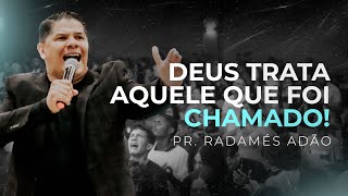 DEUS TRATA AQUELE QUE FOI CHAMADO | PR. RADAMÉS ADÃO | IGREJA VIDEIRA