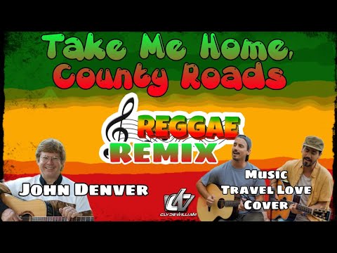 Take Me Home, Country Roads (Reggae Version) John Denver & Music Travel Love Cover [Clyde Remix]