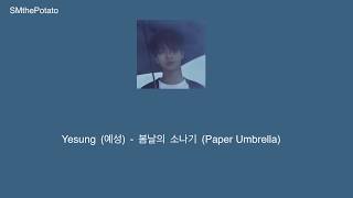 YESUNG 예성 – 봄날의 소나기 Paper Umbrella (ENG SUB)