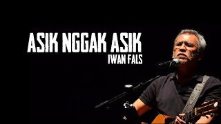 Download lagu Asik nggak asik Iwan Fals... mp3