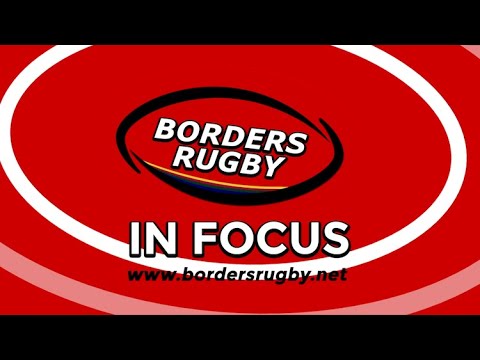 BORDERS RUGBY IN FOCUS - EDITION 2 - 12.8.21