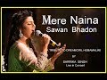Mere Naina Sawan Bhadon मेरे नैना सावन भादो Sarrika Singh Live Mehbo