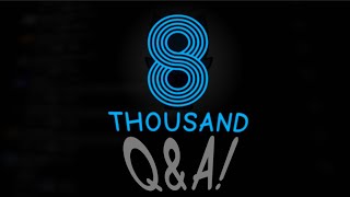 8k Q&A!