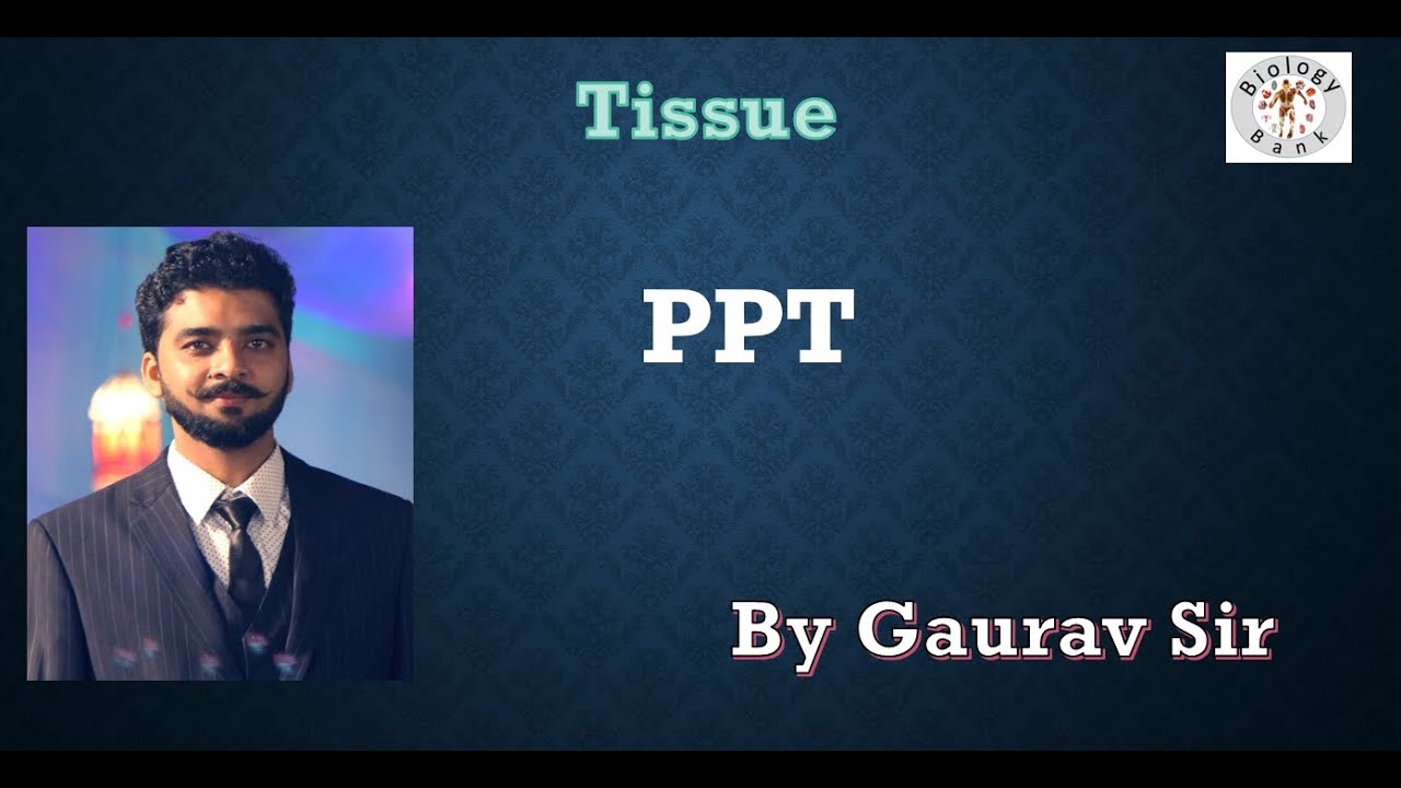 Tissues | PPT | Gaurav Sir