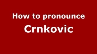 How to pronounce Crnkovic
