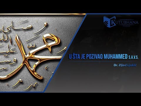 U šta je pozivao Muhammed s.a.v.s. - dr. Zijad Ljakić