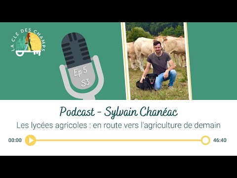 , title : '5. Sylvain Chanéac - Les lycées agricoles : en route vers l'agriculture de demain'