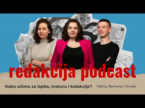 REDAKCIJA PODCAST #22 Kako učimo za ispite, maturu i kolokvije?