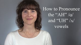 Learn the American Accent: How to Pronounce the AH /ɑ/ and UH /ʌ/ Vowels of American English