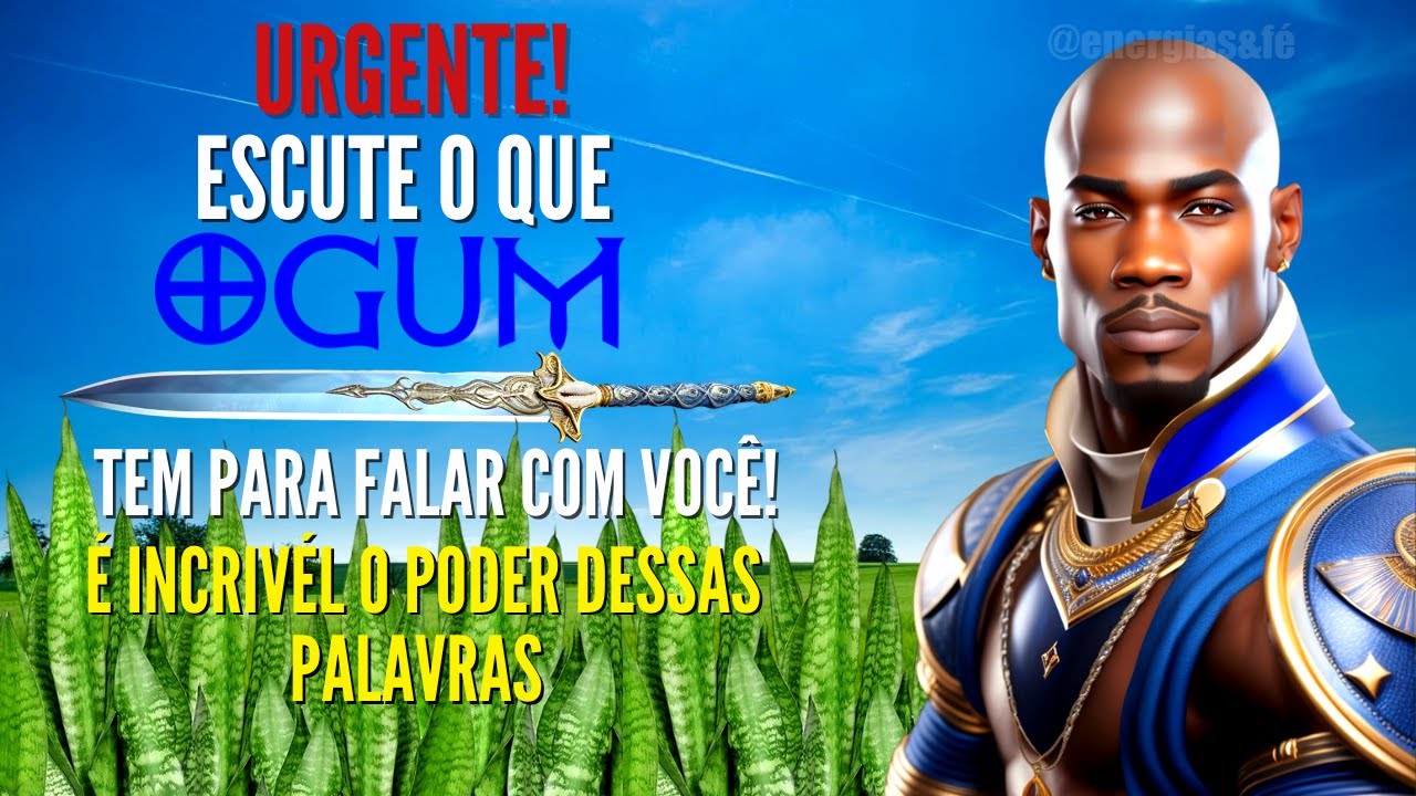 OGUM DIZ: COM VOCÊ NINGUÉM PODE! mensagem e reza de OGUM para proteção e abrir caminhos