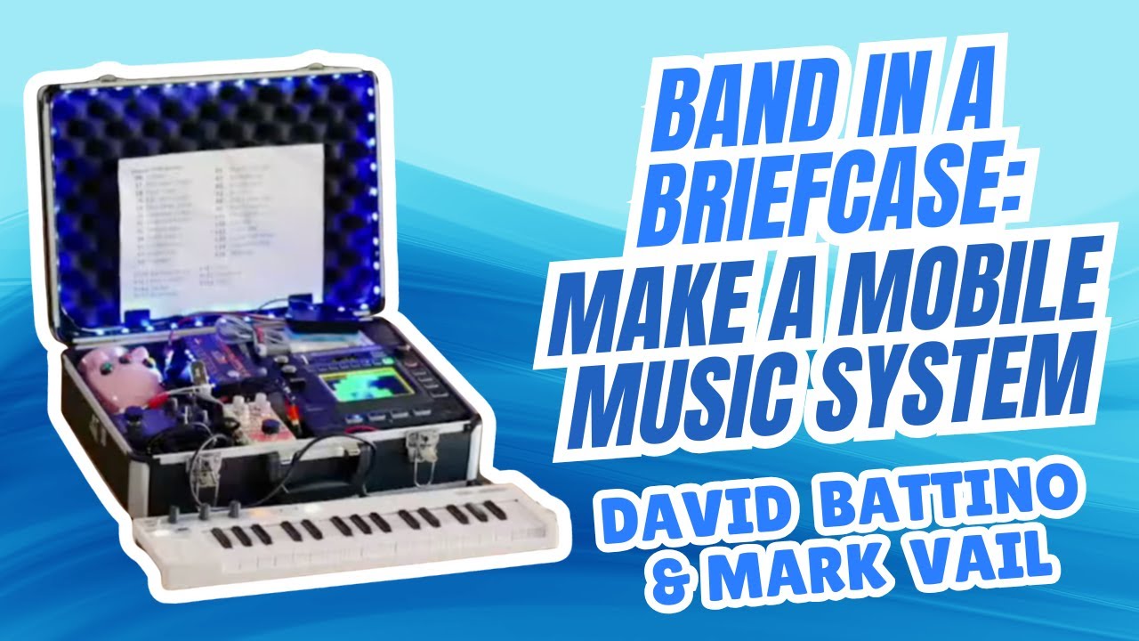 Band in a Briefcase: Make a Mobile Music System - David Battino & Mark Vail
