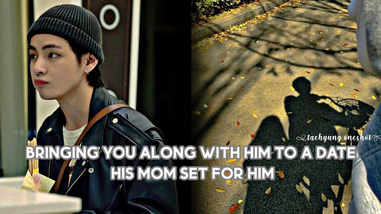•taehyung oneshot• bringing you to a date his mom set for him with another girl