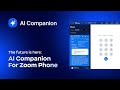 The Future Is Here AI Companion For Zoom Phone