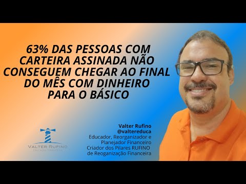 63% DAS PESSOAS COM CARTEIRA ASSINADA NÃO CONSEGUEM CHEGAR AO FINAL DO MÊS COM DINHEIRO