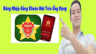 Cách Cài Đặt Đăng Nhập Bằng Khuôn Mặt Trên Ứng Dụng VNeID (Hướng Dẫn Chi Tiết)