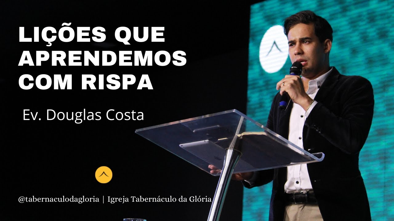 Ev. Douglas Costa | Lições que aprendemos com Rispa | Tabernáculo da Glória